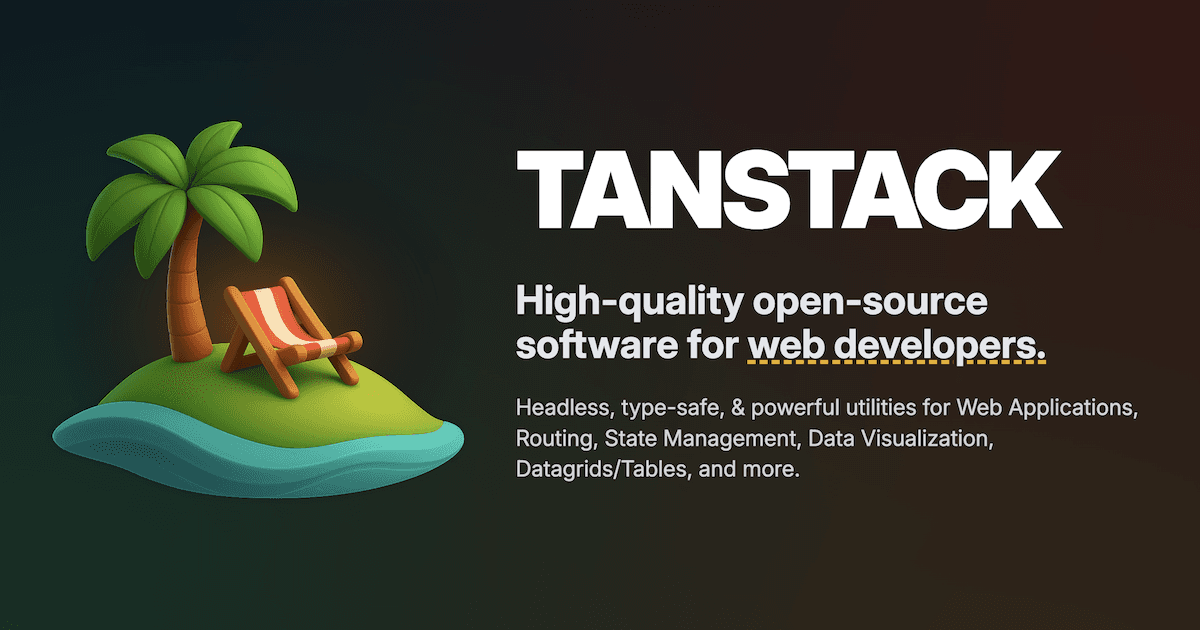 TanStack — Headless, type-safe, powerful utilities for the modern web